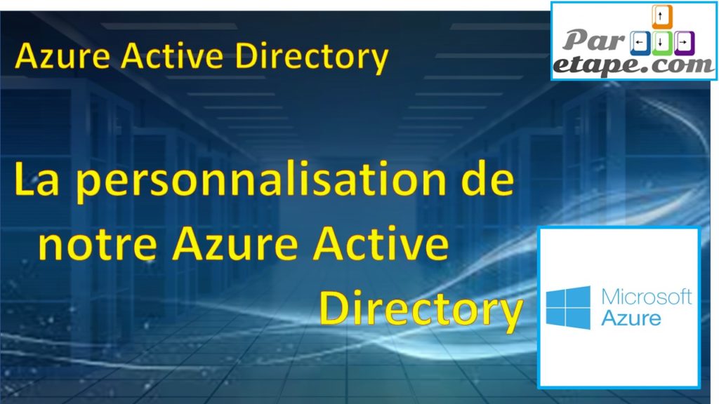 La personnalisation de notre Azure Active Directory (2019)